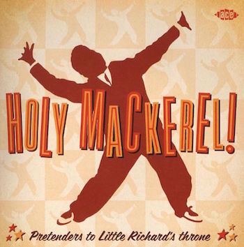 V.A. - Holy Mackerel! : Pretenders To Little Richard's Throne - Klik op de afbeelding om het venster te sluiten